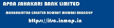 APNA SAHAKARI BANK LIMITED  MAHARASHTRA GREATER BOMBAY MUMBAI BHANDUP  ifsc code